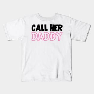 Call Her Daddy My Favorite People Call Me DAD Kids T-Shirt